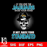 IF you love the Jacksonville Jaguars raise your hand svg,eps,dxf,png file , digital download