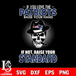 IF you love the New England Patriots raise your hand svg,eps,dxf,png file , digital download