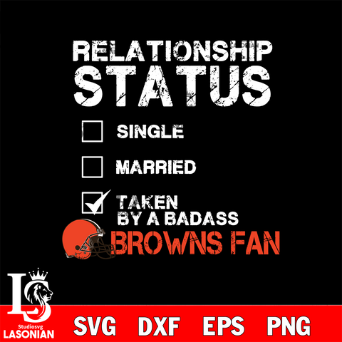 Relationship Status Taken by A Badass Cleveland Browns svg,eps,dxf,png file , digital download