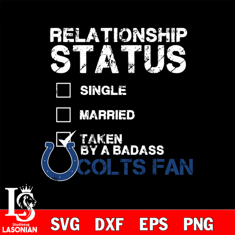 Relationship Status Taken by A Badass Indianapolis Colts svg,eps,dxf,png file , digital download