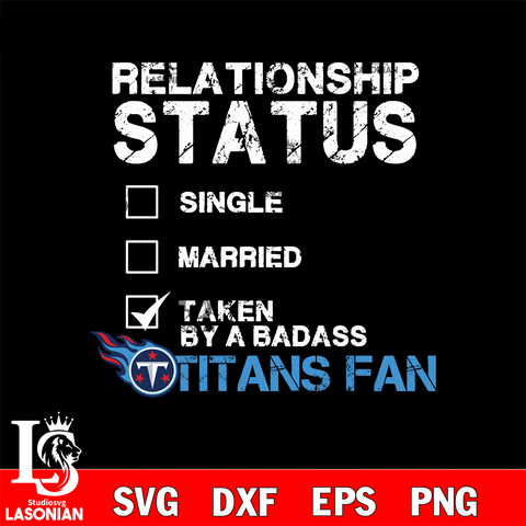 Relationship Status Taken by A Badass Tennessee Titans svg,eps,dxf,png file , digital download