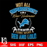 Not all superheroes wear underwear Detroit Lions on the outside svg,eps,dxf,png file , digital download