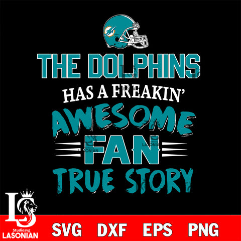 Miami Dolphins awesome fan true story ,eps,dxf,png file , digital download