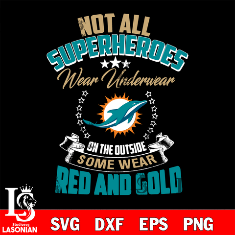 Not all superheroes wear underwear Miami Dolphins on the outside svg,eps,dxf,png file , digital download