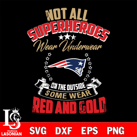 Not all superheroes wear underwear New England Patriots on the outside svg,eps,dxf,png file , digital download