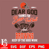 Dear GOD thanks for bear football and Cleveland Browns keep up the good work svg,eps,dxf,png file , digital download