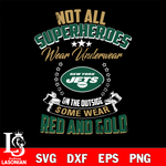 Not all superheroes wear underwear New York Jets on the outside svg,eps,dxf,png file , digital download