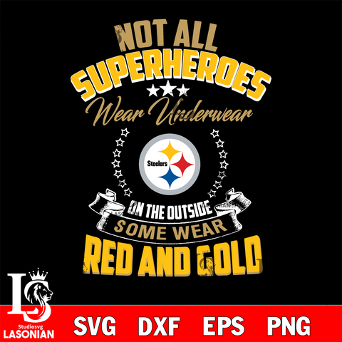 Not all superheroes wear underwear Pittsburgh Steelers on the outside svg,eps,dxf,png file , digital download