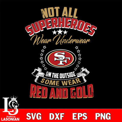 Not all superheroes wear underwear San Francisco 49ers on the outside svg,eps,dxf,png file , digital download