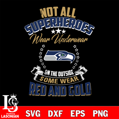 Not all superheroes wear underwear Seattle Seahawks  on the outside svg,eps,dxf,png file , digital download