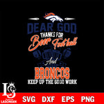 Dear GOD thanks for bear football and Denver Broncos keep up the good work svg,eps,dxf,png file , digital download