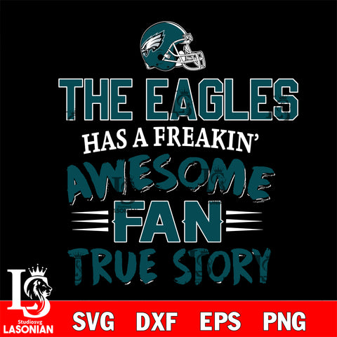 Philadelphia Eagles awesome fan true story ,eps,dxf,png file , digital download