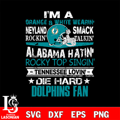 I'm a orange & white wearing neyland smack rockin' takin'...Miami Dolphins svg ,eps,dxf,png file , digital download