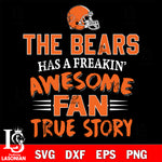 Chicago Bears awesome fan true story ,eps,dxf,png file , digital download