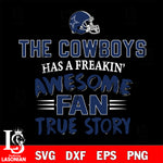 Dallas Cowboys awesome fan true story ,eps,dxf,png file , digital download