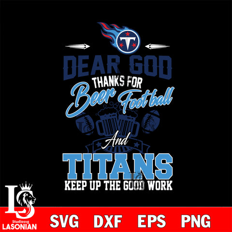 Dear GOD thanks for bear football and Tennessee Titans keep up the good work svg,eps,dxf,png file , digital download