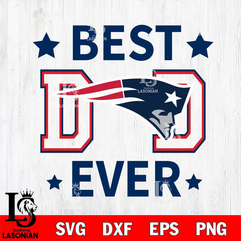 New England Patriots Father Day Best Dad Ever Svg Eps Dxf Png File, Digital Download, Instant Download