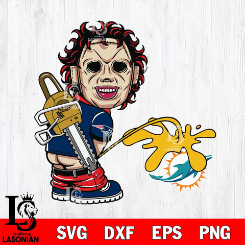 New England Patriots Leatherface Piss On Miami Dolphins Svg Eps Dxf Png File, Digital Download, Instant Download