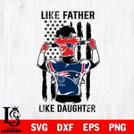 New England Patriots Like Father Like Daughter Svg Eps Dxf Png File, Digital Download, Instant Download