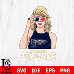 New Orleans Pelicans And Taylor Swift Fan Svg Eps Dxf Png File, Digital Download, Instant Download