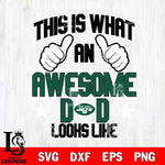 New York Jets Awesome Dad Looks like Svg Eps Dxf Png File, Digital Download, Instant Download