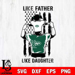 New York Jets Like Father Like Daughter Svg Eps Dxf Png File, Digital Download, Instant Download