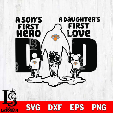 New York Knicks A Son's first hero a daughter first love basketball Svg Eps Dxf Png File, Digital Download, Instant Download