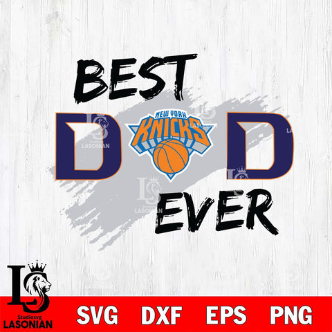 New York Knicks Best DAD Ever Basketball Svg Eps Dxf Png File, Digital Download, Instant Download