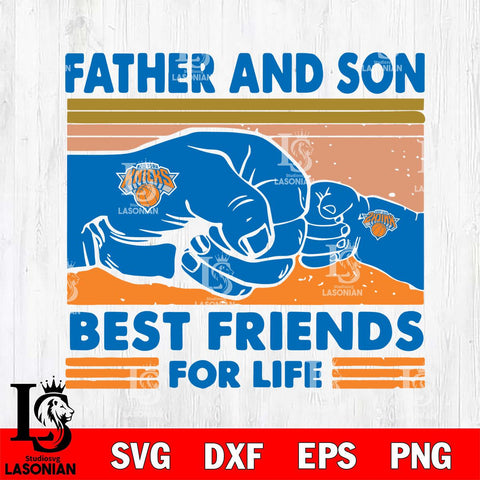 New York Knicks Father And Son Best Friends For Life Svg Eps Dxf Png File, Digital Download, Instant Download