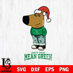 North Texas Mean Green Chill Guy Christmas Svg Eps Dxf Png File,NCAA Svg Files,Chill Guy svg ,Digital Download ,Instant Download, Cricut File