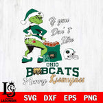 Ohio Bobcats Merry kissmyass grinch Svg Eps Dxf Png File,NCAA Svg Files,Digital Download,Sublimation,Instant Download