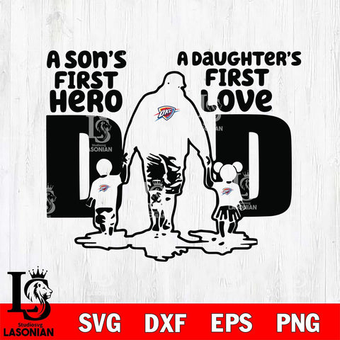 Oklahoma City Thunder A Son's first hero a daughter first love basketball Svg Eps Dxf Png File, Digital Download, Instant Download