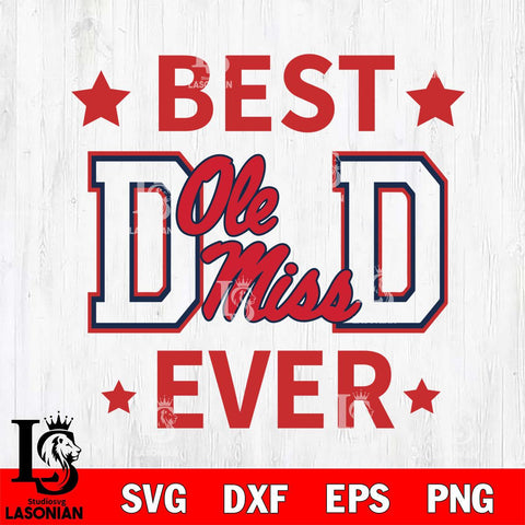 Ole Miss Rebels Father Day Best Dad Ever Svg Eps Dxf Png File, Digital Download, Instant Download