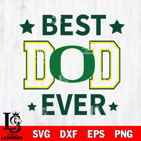 Oregon Ducks Father Day Best Dad Ever Svg Eps Dxf Png File, Digital Download, Instant Download