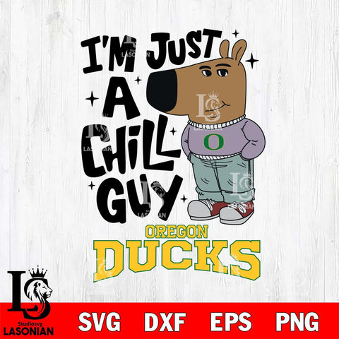 Oregon Ducks I'm Just A Chill Guy Svg Eps Dxf Png File,NCAA Svg Files,Chill Guy svg ,Digital Download ,Instant Download, Cricut File