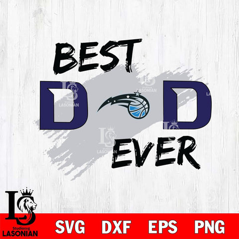 Orlando Magic Best DAD Ever Basketball Svg Eps Dxf Png File, Digital Download, Instant Download