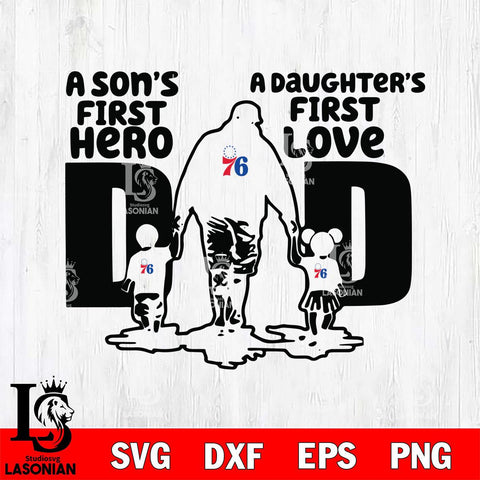 Philadelphia 76ers A Son's first hero a daughter first love basketball Svg Eps Dxf Png File, Digital Download, Instant Download