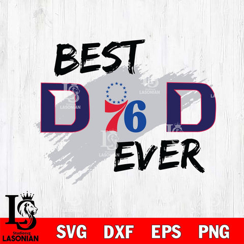 Philadelphia 76ers Best DAD Ever Basketball Svg Eps Dxf Png File, Digital Download, Instant Download