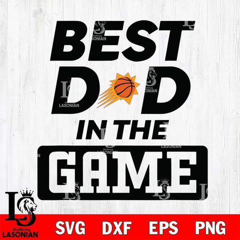 Phoenix Suns Best Dad In The Game Svg Eps Dxf Png File, Digital Download, Instant Download