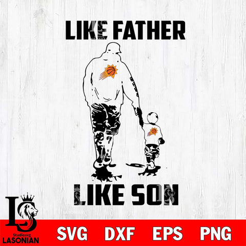 Phoenix Suns Like Faher Like Son Svg Eps Dxf Png File, Digital Download, Instant Download