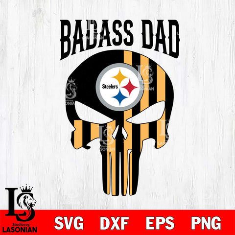 Pittsburgh Steelers Badass Dad Svg Eps Dxf Png File, Digital Download, Instant Download