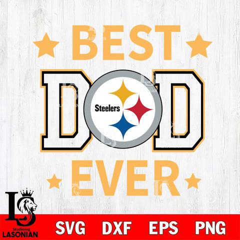 Pittsburgh Steelers Father Day Best Dad Ever Svg Eps Dxf Png File, Digital Download, Instant Download