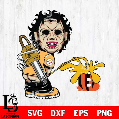 Pittsburgh Steelers Leatherface Piss On Cincinnati Bengals Svg Eps Dxf Png File, Digital Download, Instant Download