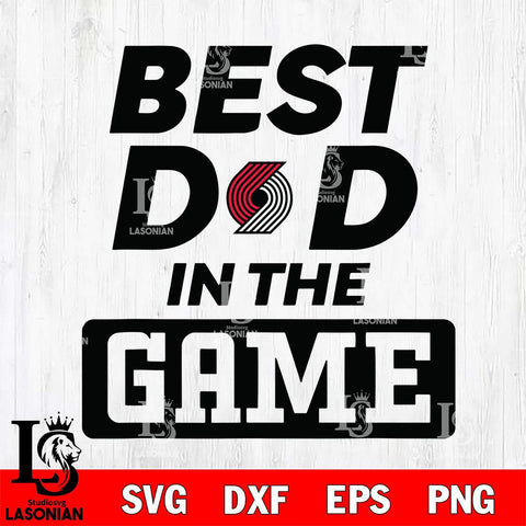 Portland Trail Blazers Best Dad In The Game Svg Eps Dxf Png File, Digital Download, Instant Download