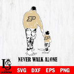 Purdue Boilermakers Fathers Day Never Walk Alone Svg Eps Dxf Png File, Digital Download, Instant Download