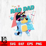 RAD DAD BLUEY svg eps dxf png file, digital download , Instant Download