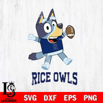 Rice Owls Bluey Sport Football Svg Eps Dxf Png File,NCAA Svg Files,Bluey svg ,Digital Download ,Instant Download, Cricut File