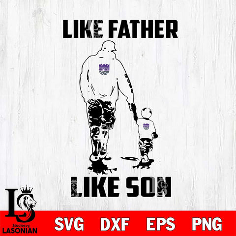 Sacramento Kings Like Faher Like Son Svg Eps Dxf Png File, Digital Download, Instant Download