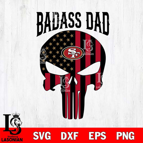 San Francisco 49ers Badass Dad Svg Eps Dxf Png File, Digital Download, Instant Download