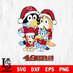 San Francisco 49ers Christmas Bluey Family Sport Svg Eps Dxf Png File,Cut Svg Files, Digital File, Sublimation